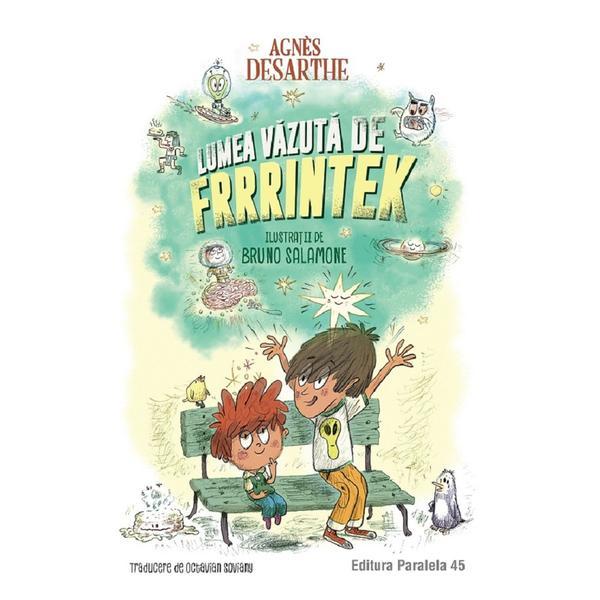Lumea vazuta de Frrrintek - Agnes Desarthe, editura Paralela 45