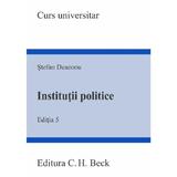 Institutii politice Ed.5 - Stefan Deaconu, editura C.h. Beck