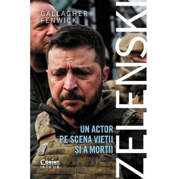 Zelenski. Un actor pe scena vietii si a mortii - Gallagher Fenwick, editura Corint