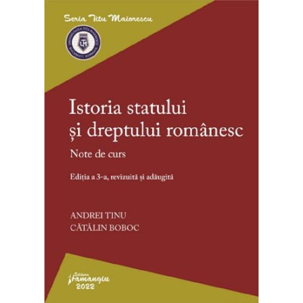Istoria statului si dreptului romanesc Ed.3 - Andrei Tinu, Catalin Boboc, editura Hamangiu