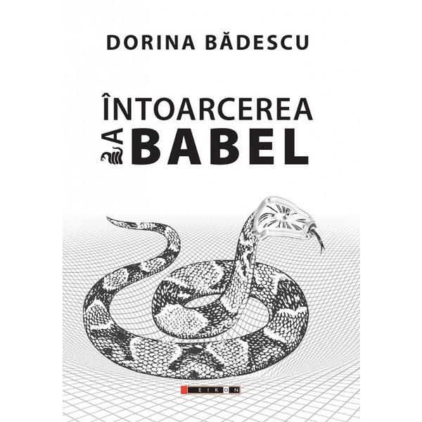 Intoarcerea la babel - dorina badescu, editura eikon