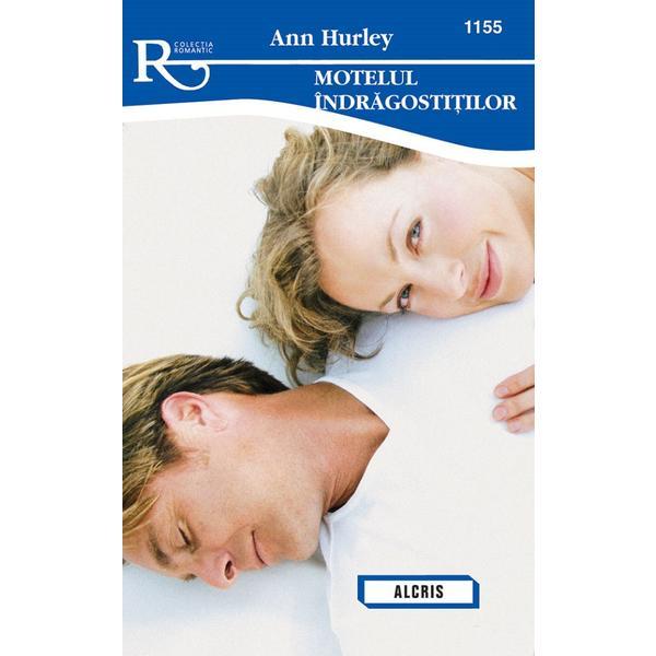 Motelul indragostitilor - ann hurley, editura alcris