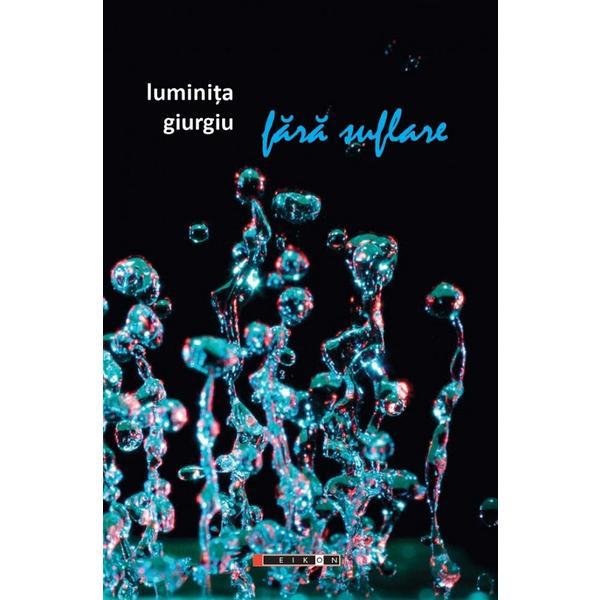 Fara suflare - luminita giurgiu, editura eikon
