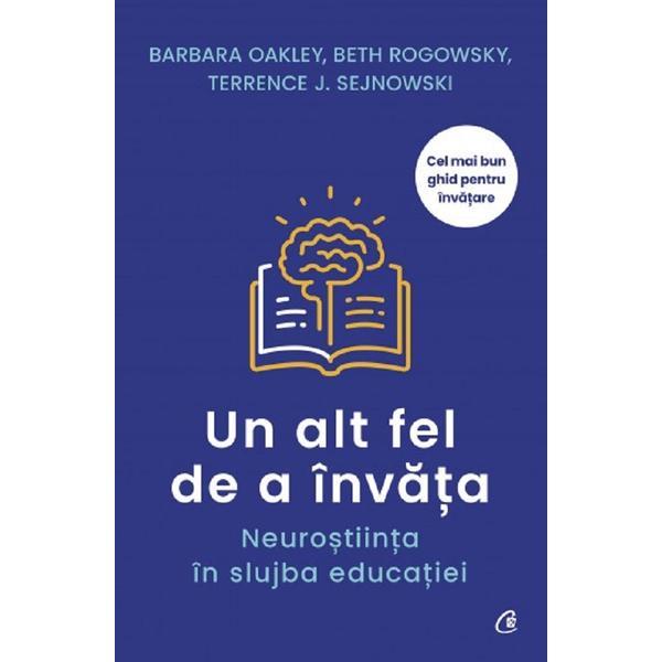 Un alt fel de a invata - Barbara Oakley, Beth Rogowsky, Terrence J. Sejnowski, editura Curtea Veche