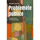 Problemele publice. O perspectiva comunicationala - Malina Ciocea, editura Comunicare.ro