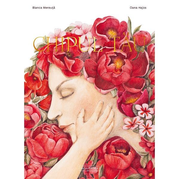 Chipul tau - Bianca Mereuta, Oana Hajos, editura Signatura
