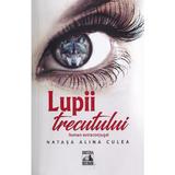 Lupii trecutului - Natasa Alina Culea, editura Neverland