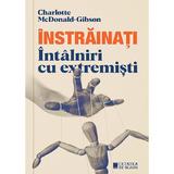 Instrainati. Intalniri cu extremisti - Charlotte McDonald-Gibson, editura Cetatea De Scaun