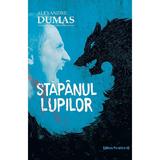 Stapanul lupilor Ed.2 - Alexandre Dumas, editura Paralela 45