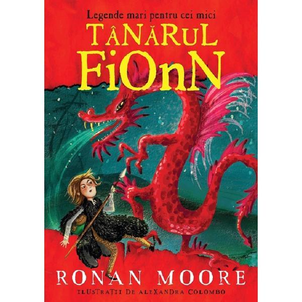 Legende mari pentru cei mici. Tanarul Fionn - Ronan Moore, editura Paralela 45
