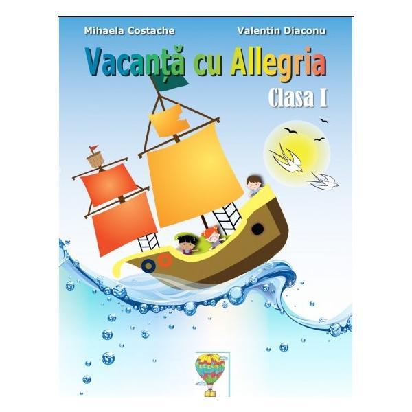Vacanta cu allegria - clasa 1 - mihaela costache, valentin diaconu, editura allegria
