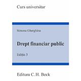 Drept financiar public Ed.3 - Simona Gherghina, editura C.h. Beck