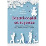 Lasati copiii sa se joace - Pasi Sahlberg, William Doyle, editura Didactica Publishing House