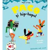 Paco si hip-hopul. Carte sonora - Magali Le Huche, editura Katartis