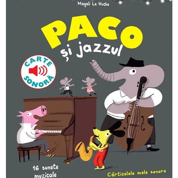 Paco si jazzul. Carte sonora - Magali Le Huche, editura Katartis