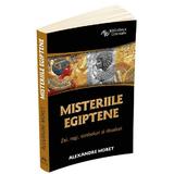 Misteriile egiptene. Zei, regi, simboluri si ritualuri - Alexandre Moret, editura Herald