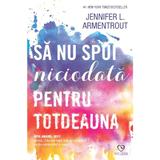 Sa nu spui niciodata pentru totdeauna - Jennifer L. Armentrout, editura Epica