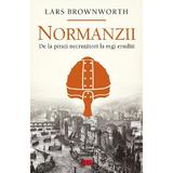 Normanzii. de la pirati necrutatori la regi eruditi -Lars Brownworth