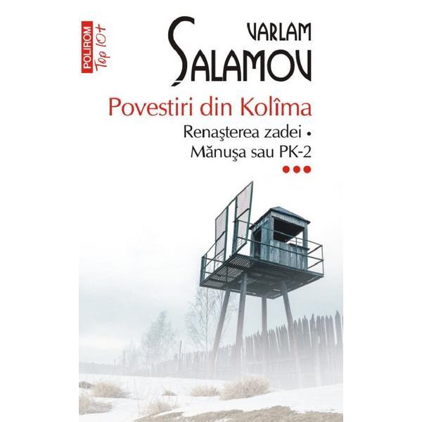 Povestiri din Kolima Vol.3: Renasterea zadei. Manusa sau PK-2 - Varlam Salamov, editura Polirom