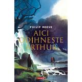 Aici odihneste Athur - Philip Reeve, editura Polirom