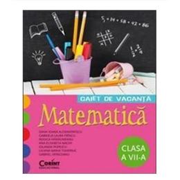 Matematica cls 7 caiet de vacanta - liliana maria toderiuc, editura corint
