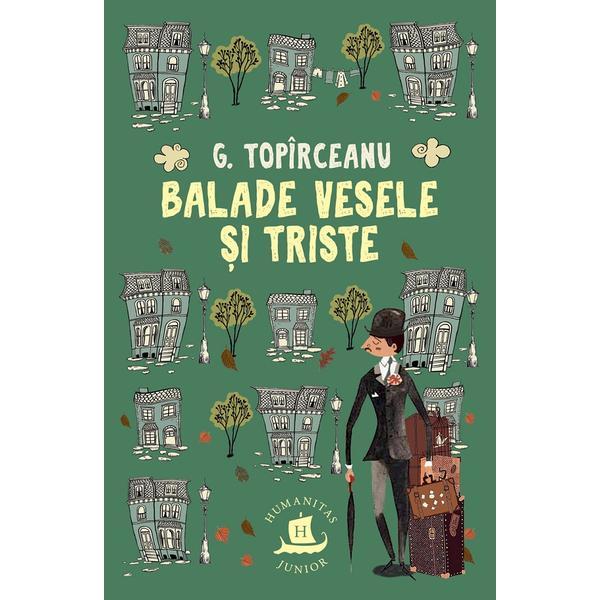 Balade vesele si triste - george toparceanu, editura humanitas