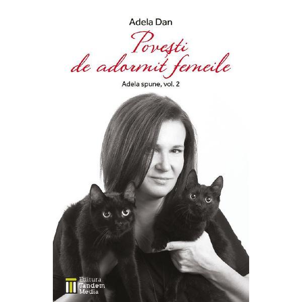 Povesti de adormit femeile (Adela spune Vol.2) - Adela Dan, editura Tamar