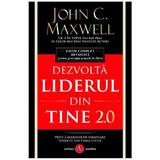 Dezvolta Liderul Din Tine 2.0 - John C. Maxwell