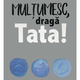 Multumesc, Draga Tata!