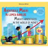 Aventurile mariei in lumea banilor. Maria's Adventures in the World of Money - Simona Misir, editura Didactica Publishing House