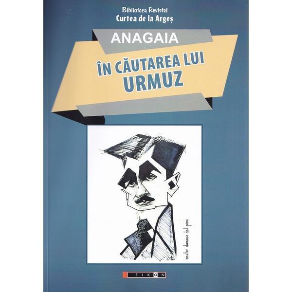 In cautarea lui urmuz - anagaia, editura eikon
