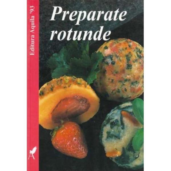 Preparate rotunde, editura Aquila 93