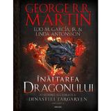 Inaltarea dragonului. O istorie ilustrata a Dinastiei Targaryen. Seria Casa Dragonului Vol.1 - George R.R. Martin, Elio M. Garcia Jr., Linda Antonsson, editura Nemira