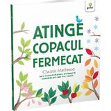 Atinge copacul fermecat - Christie Matheson, editura Gama