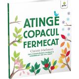 Atinge copacul fermecat - Christie Matheson, editura Gama