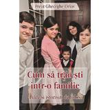 Cum sa traiesti intr-o familie - Gheorghe Orlov