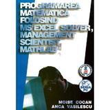 Programarea matematica folosind Ms Excel solver, Management Scientist, Matlab - Moise Cocan, Anca Vasilescu, editura Albastra