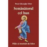 Semanatorul cel bun - Gheorghe Orlov, editura Egumenita
