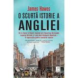 O scurta istorie a Angliei - James Hawes, editura Trei