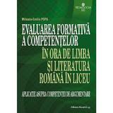 Evaluarea formativa a competentelor in ora de limba si literatura romana in liceu - Mihaela-Emilia Popa, editura Paralela 45