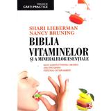 Ed. 3 Biblia vitaminelor si a mineralelor esentiale - Shari Lieberman, Nancy Bruning, editura Paralela 45