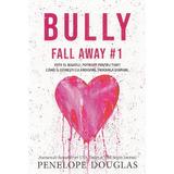 Bully. Seria Fall Away Vol.1 - Penelope Douglas, editura Epica