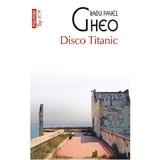 Disco Titanic - Radu Pavel Gheo, editura Polirom