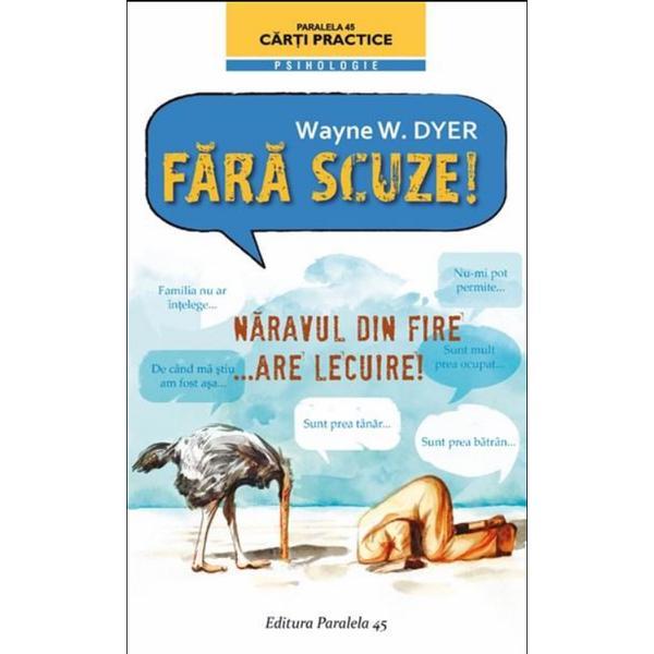 Fara scuze! naravul din fire... are lecuire! - wayne w. dyer, editura paralela 45
