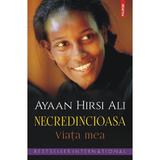 Necredincioasa. Viata mea - Ayaan Hirsi Ali, editura Polirom