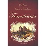 Ungaria si Transilvania Vol. 2: Transilvania - John Paget, editura Casa Cartii De Stiinta