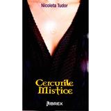 Cercurile mistice - Nicoleta Tudor, editura Librex Publishing