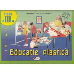 Educatie plastica - clasa 3 - caiet - vasile mihalache, ana rusescu, editura aramis