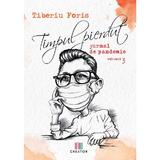 Timpul pierdut. Jurnal de pandemie. Vol.3 - Tiberiu Foris, Editura Creator