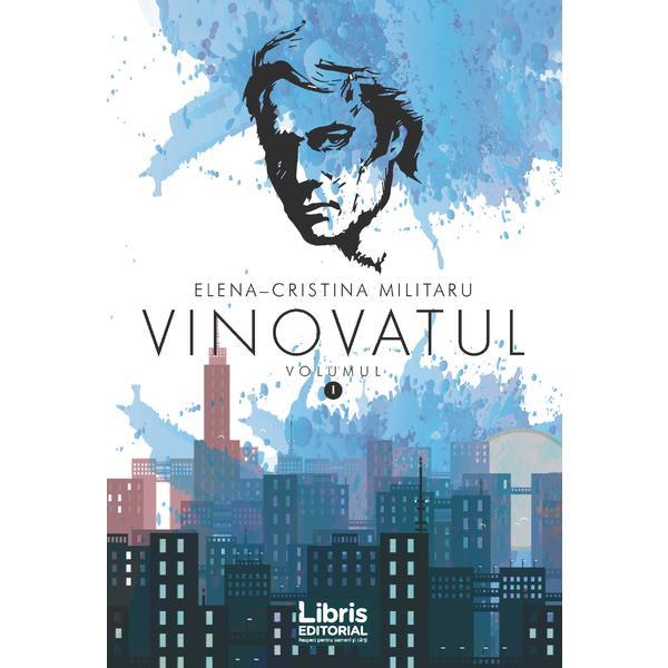 Vinovatul vol 1 - elena - cristina militaru, editura libris editorial